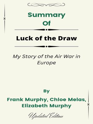 cover image of Summary of Luck of the Draw My Story of the Air War in Europe    by  Frank Murphy, Chloe Melas, Elizabeth Murphy